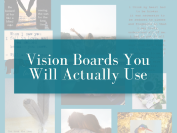 Vision Boards You will Actually Use