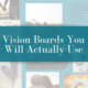 Vision Boards You will Actually Use