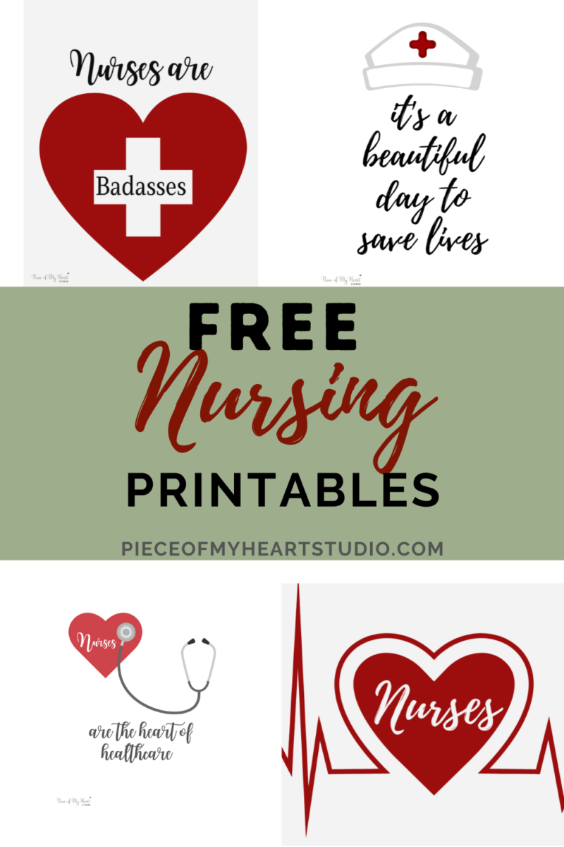 Free nursing printables for International Nurses Week Images include hearts, nurses are the heart of healthcare, it's a beautfiful day to save lives and nurses are badasses